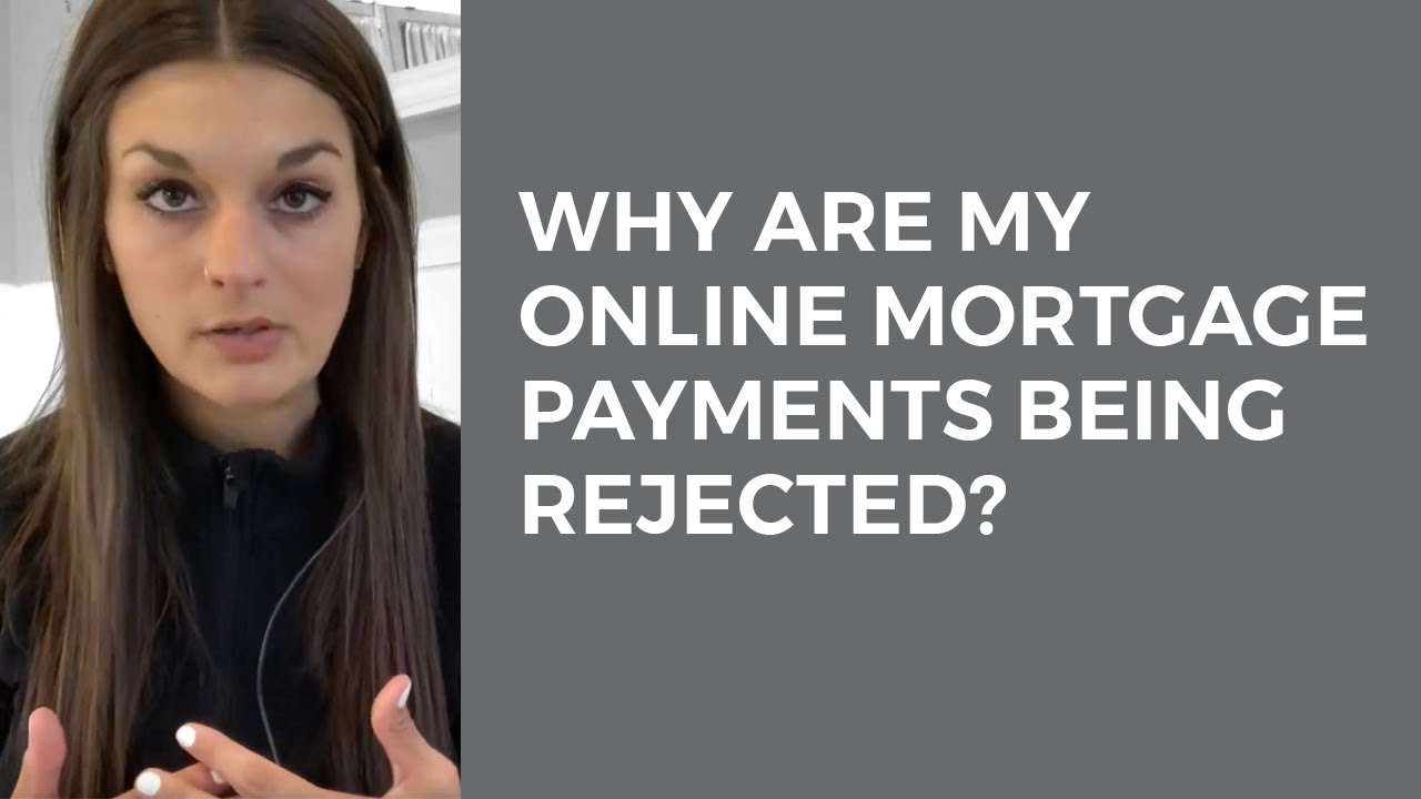 Why are my online mortgage payments being rejected?