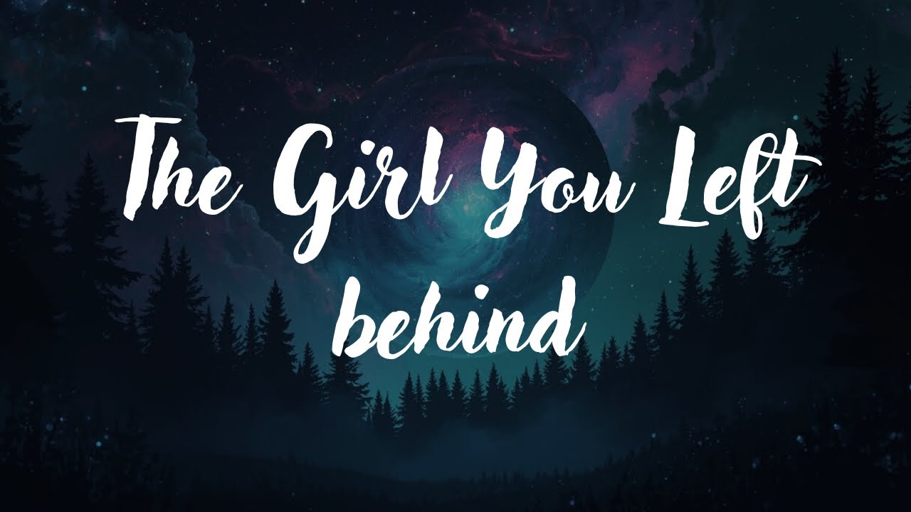 The Girl You Left Behind 💔 | Sad Lyrics Song | Emotional Heartbreak Story