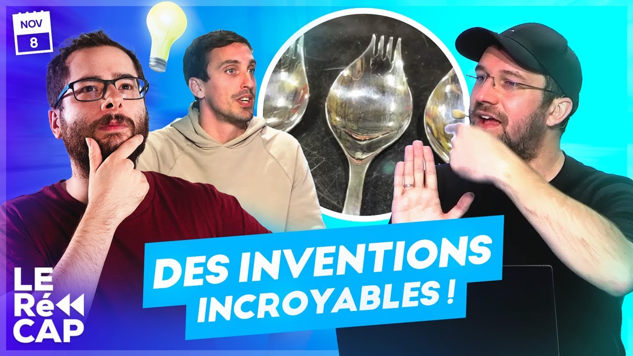 DES INVENTIONS INCROYABLES | LE R&eacute;CAP #444