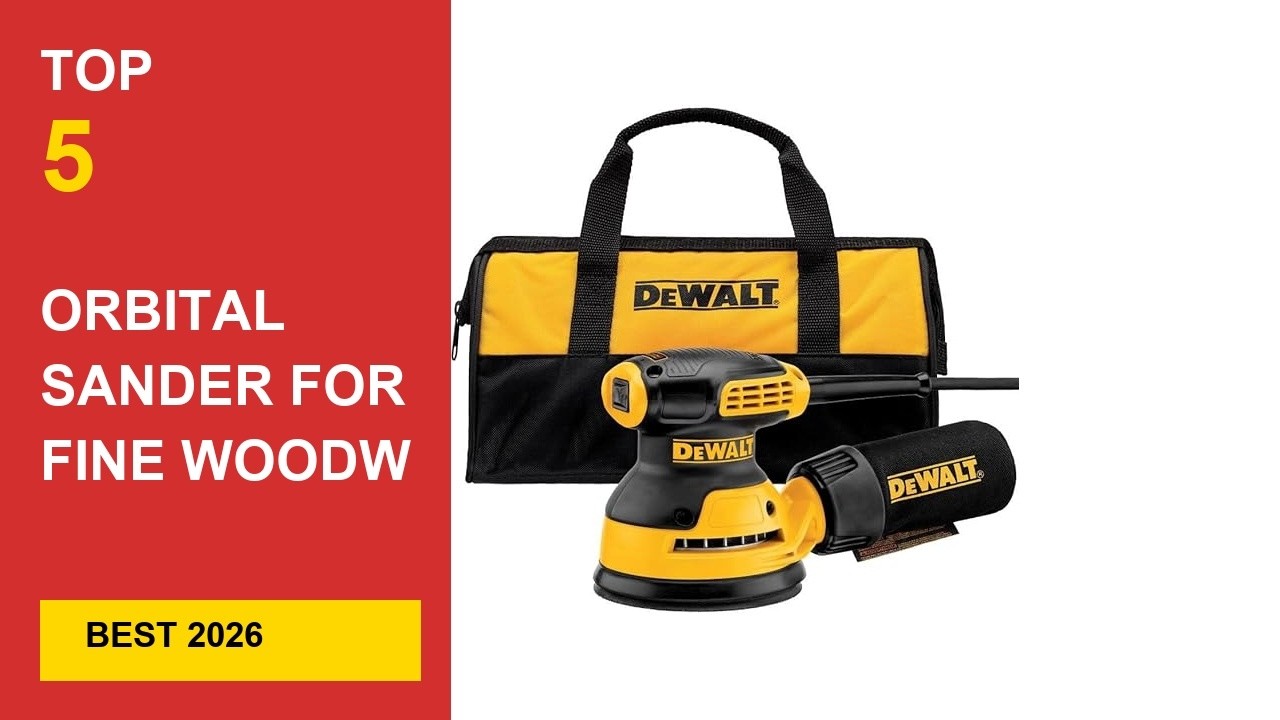 Best Orbital Sander For Fine Woodworking in 2026 - Expert Reviews in 2026