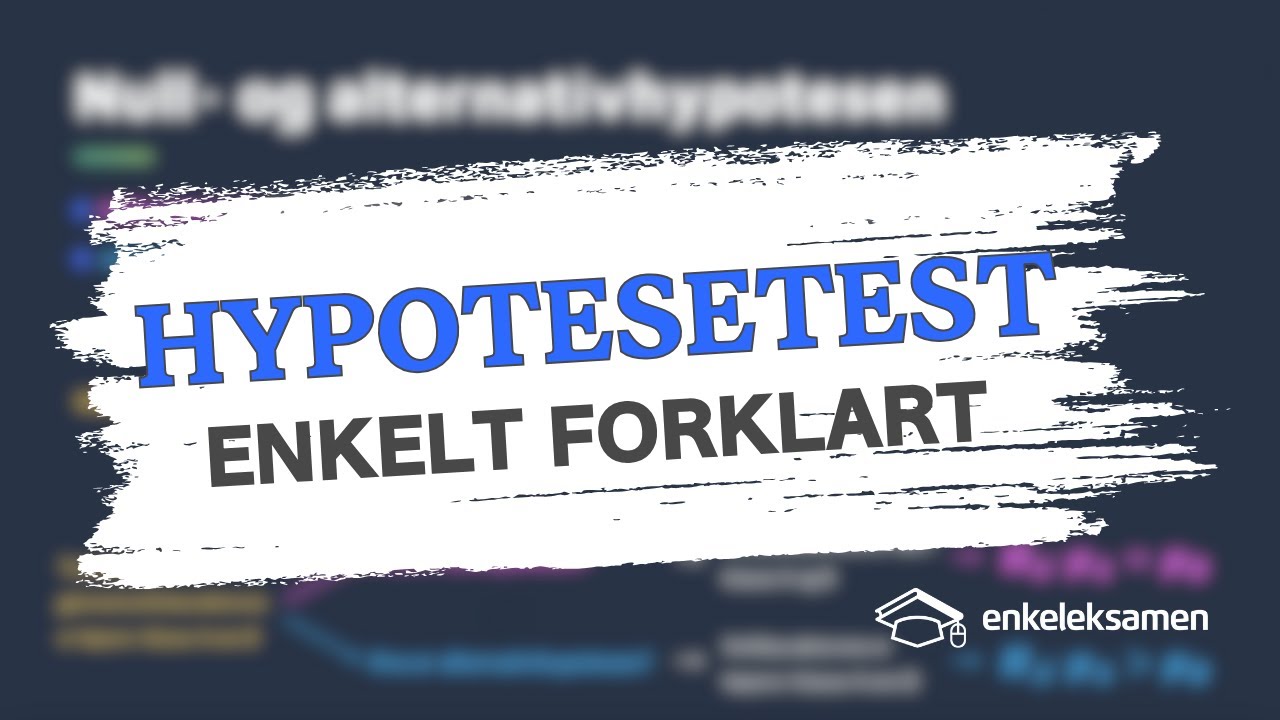 Introduksjon til hypotesetesting – EnkelEksamen