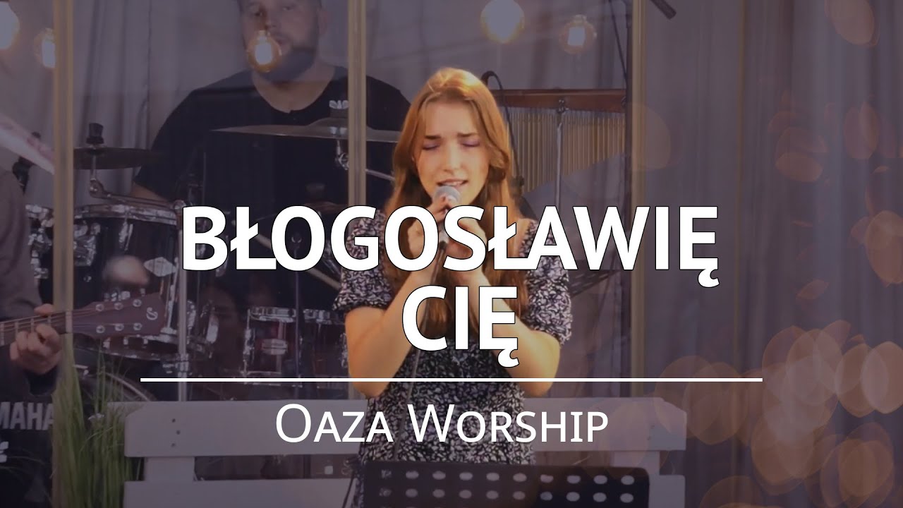 Błogosławię Cię - Oaza Worship