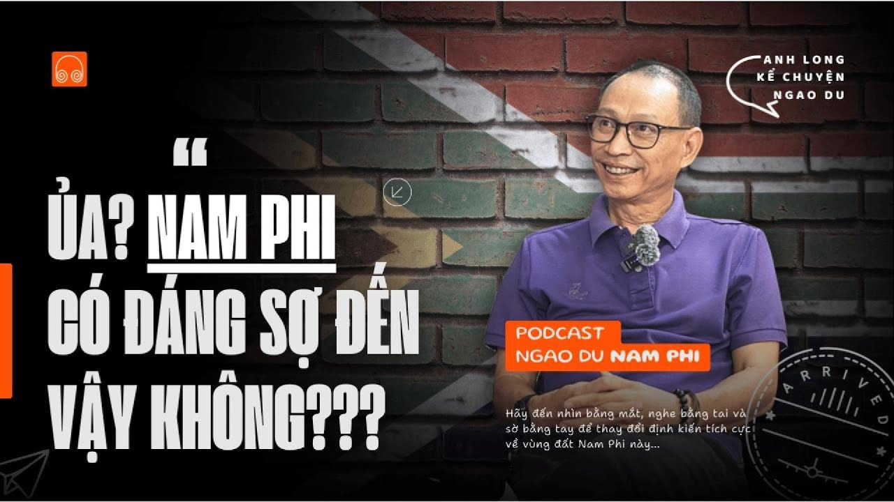Nam Phi hành trình không dành cho đại đa số người Việt | Anh Long Kể Chuyện Ngao Du - #ALKCND 1