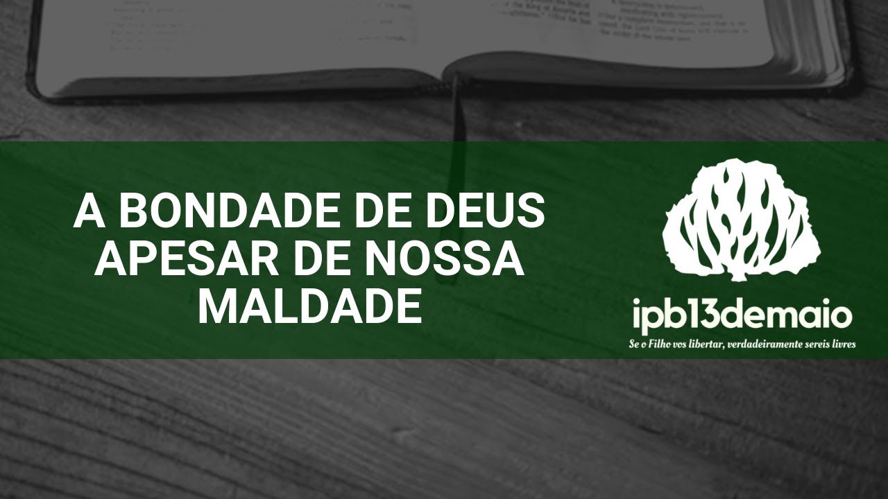 Salmo 106 - A bondade de Deus apesar de nossa maldade