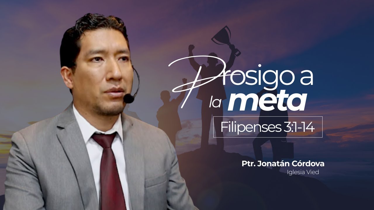 Prosigo a la Meta | Exposición a Filipenses 3:1-14 | Pastor Jonatán