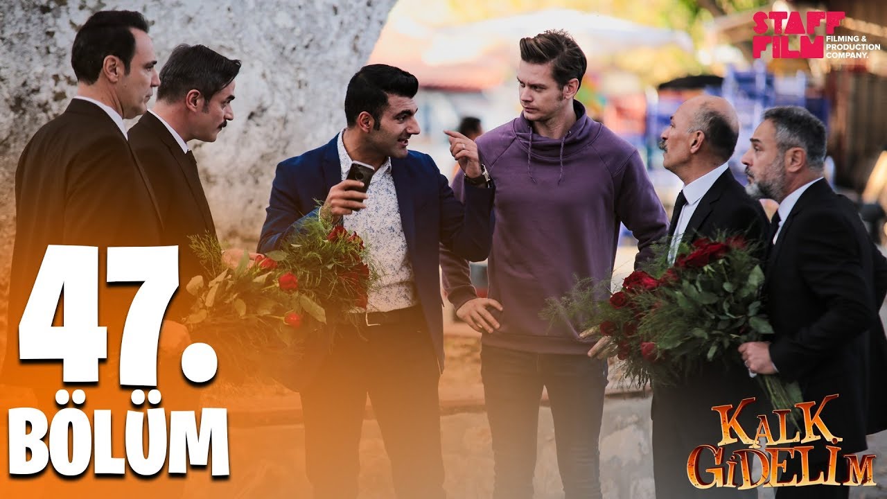 Kalk Gidelim 47. Bölüm