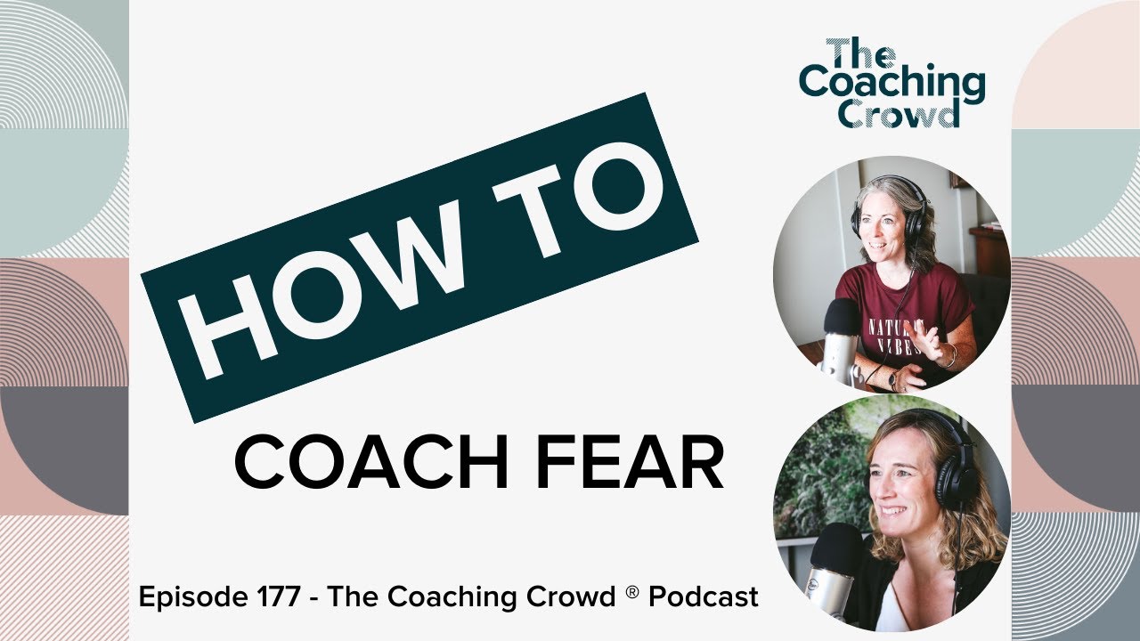 Episode 177 How to Coach Fear