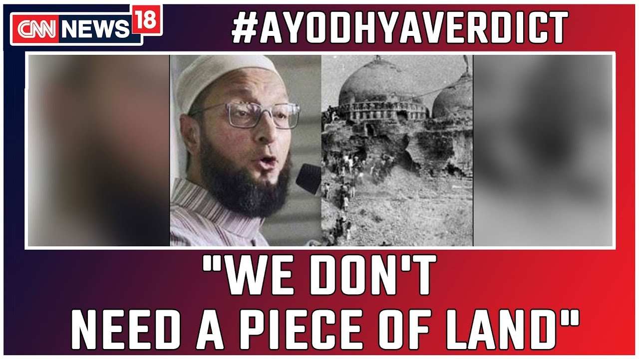 Ayodhya Verdict: We Don't Need A Piece Of Land, Says Asaduddin Owaisi