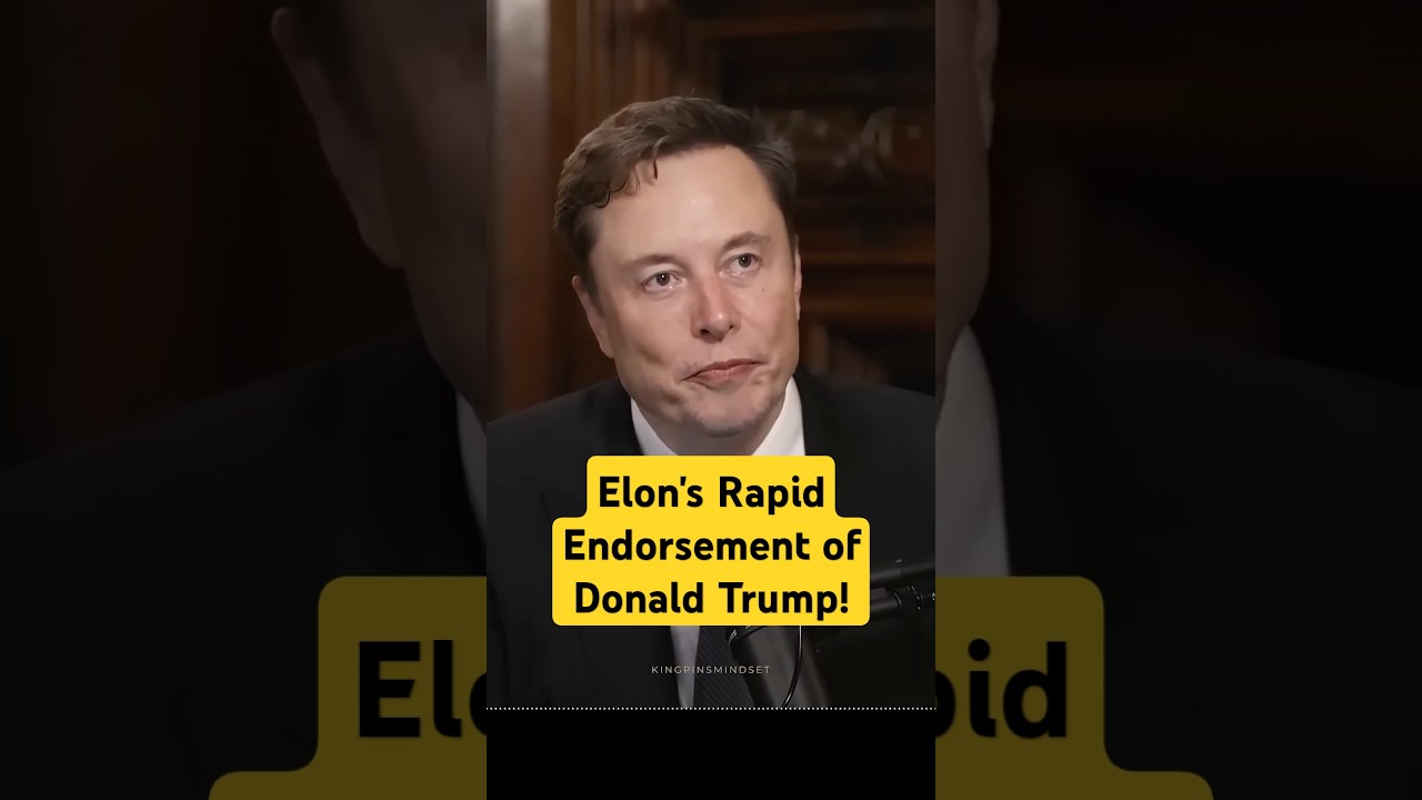 Elon Musk&rsquo;s Rapid Endorsement of Donald Trump!