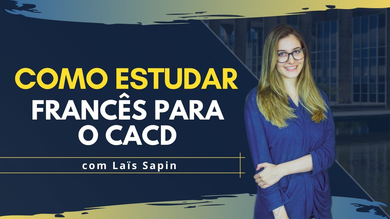 Como Estudar Francês para o CACD - Simplificado - por Laïs Sapin