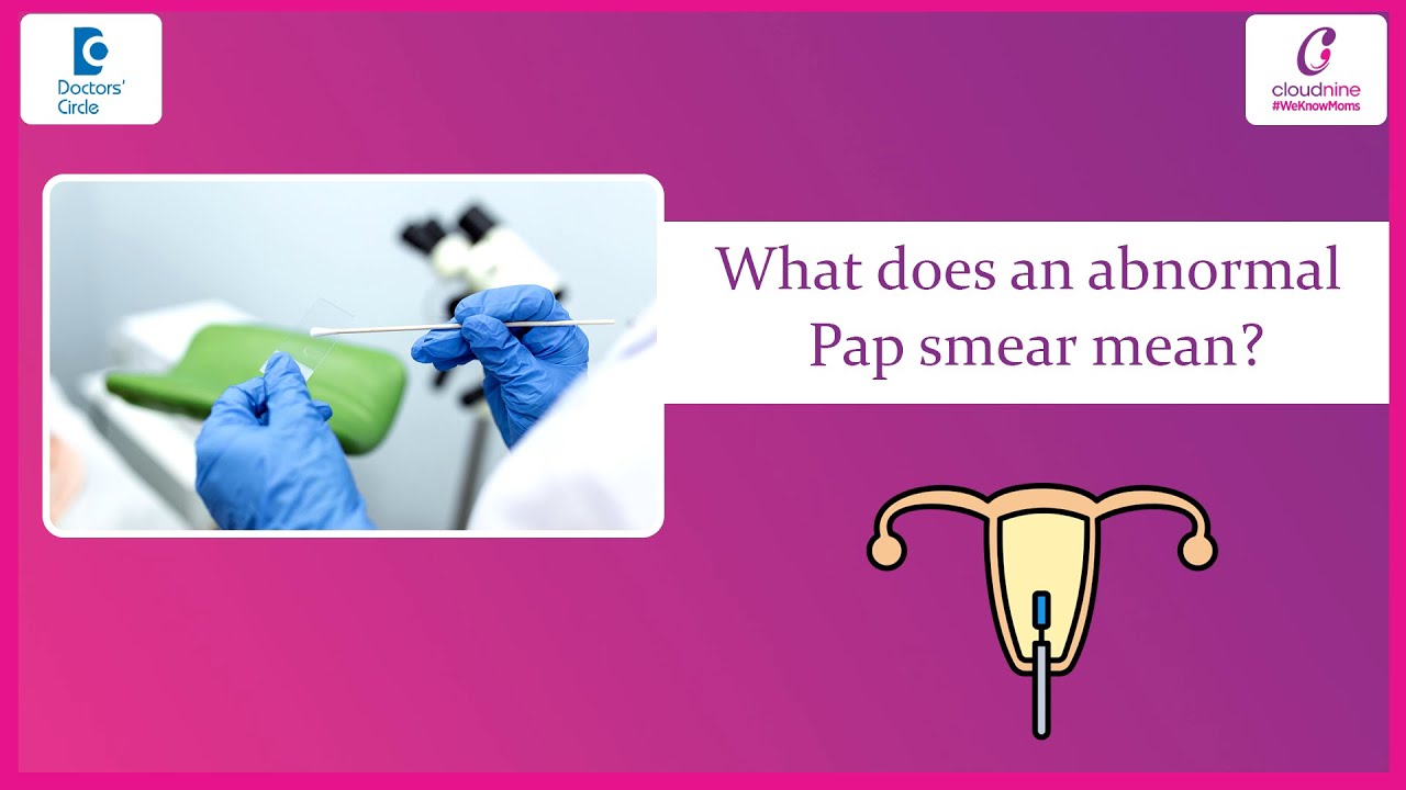 Abnormal Pap Smear Results | Understanding Sexual Health - Dr. Ruchi Gupta | Doctors' Circle