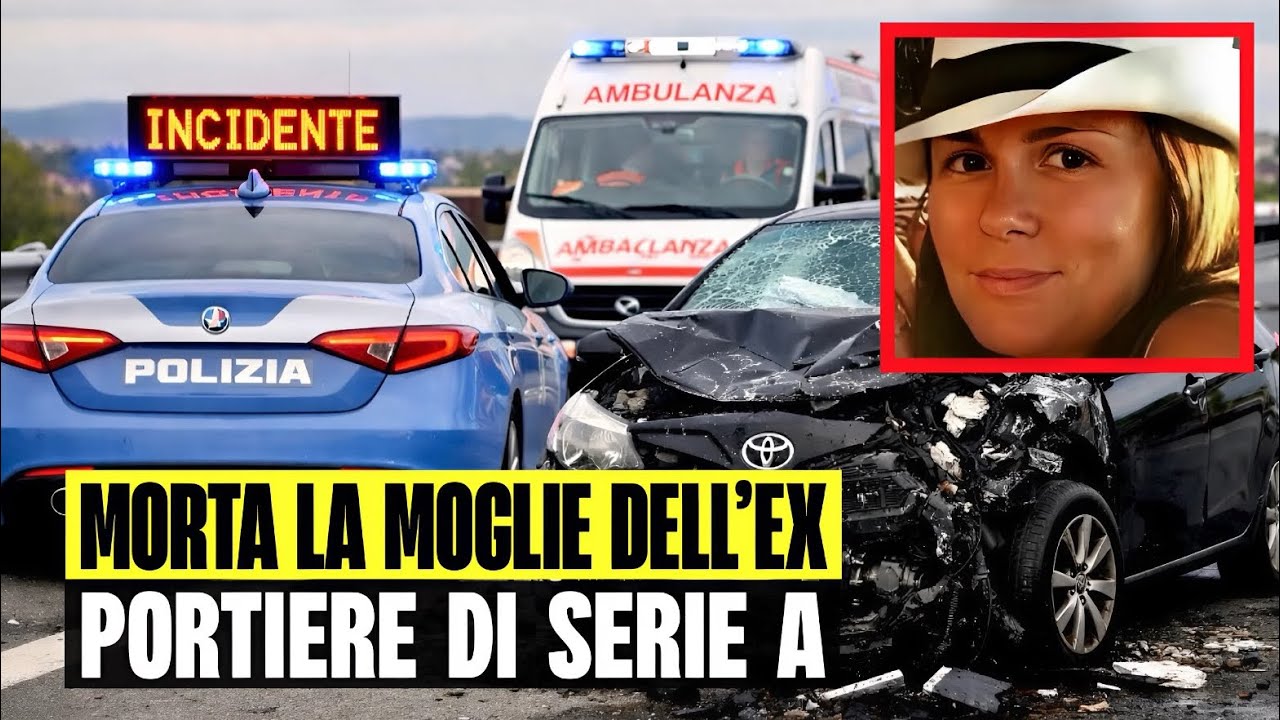 ULTIM'ORA MORTA LA MOGLIE DELL'EX PORTIERE DI SERIE A IN UNO SPAVENTOSO INCIDENTE: AVEVA 46 ANNI