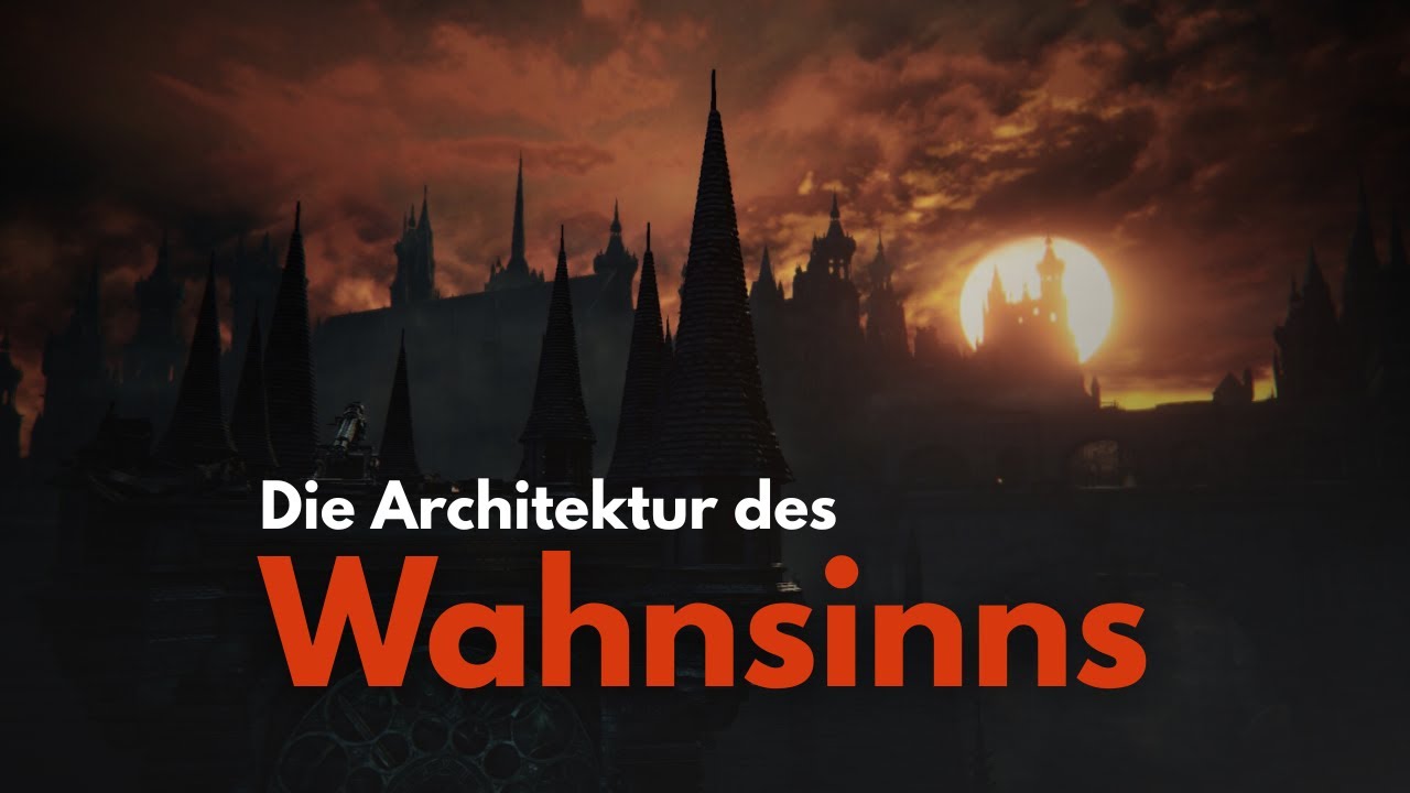 Die Architektur des Wahnsinns: Wie Räume in BLOODBORNE zum Erzähler werden