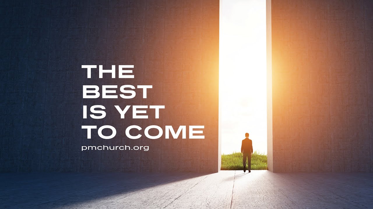 The Best is Yet to Come