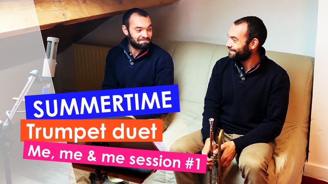 Summertime trumpet Duet, for me & myself (reupload from Sep 27, 2020)