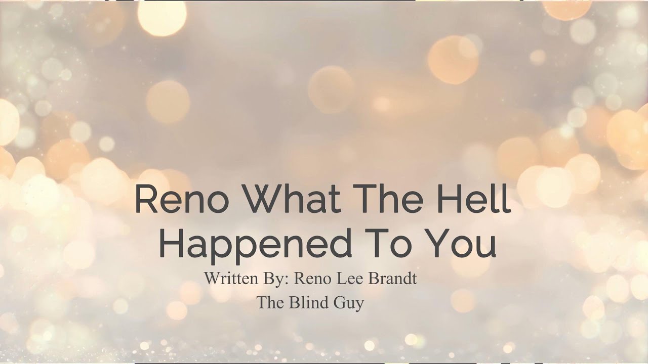 Reno What The Hell Happened To You