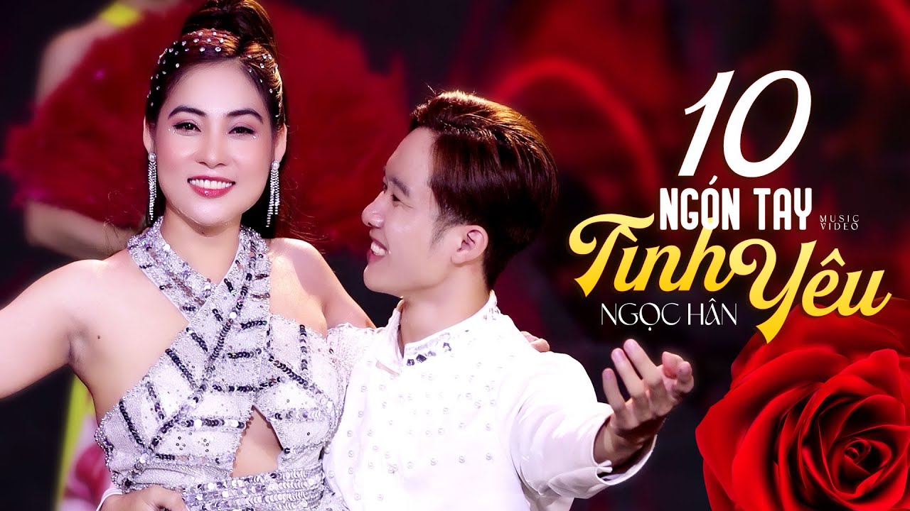 Mười Ng&oacute;n Tay T&igrave;nh Y&ecirc;u - Ngọc H&acirc;n | MV OFFICIAL