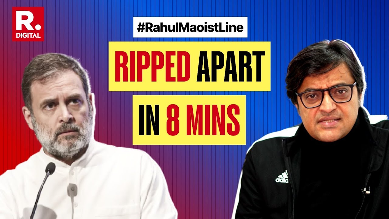 Arnab's Most Brutal Precise 8-Minute Takedown Of Rahul Gandhi's Maoist Line