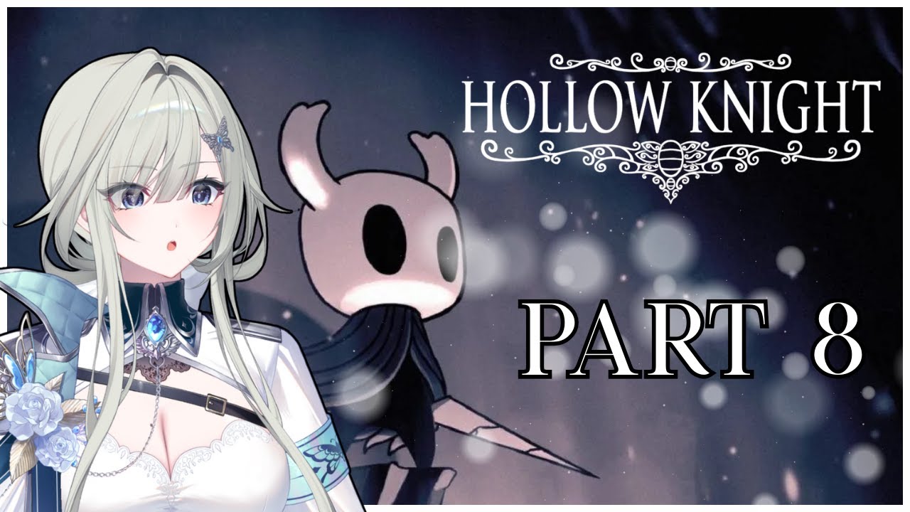 【HOLLOW KNIGHT】You've gone hollow... 【Part 8】