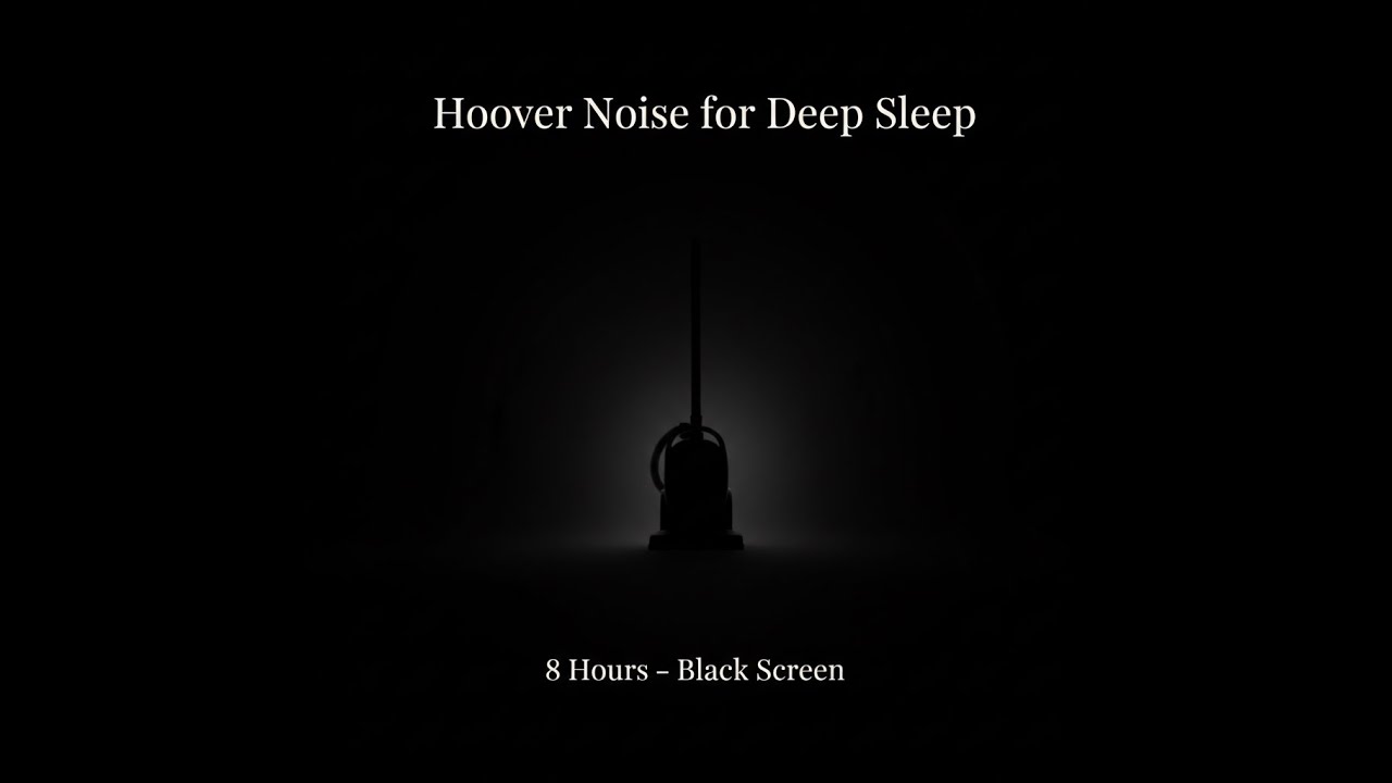 Hoover Sounds for Deep Sleep - 8 Hours - Black Screen