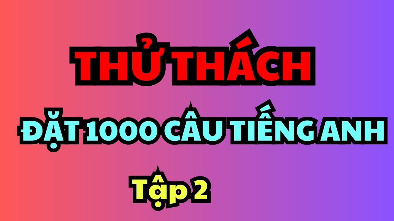 Ráp câu tiếng Anh cho người mới bắt đầu