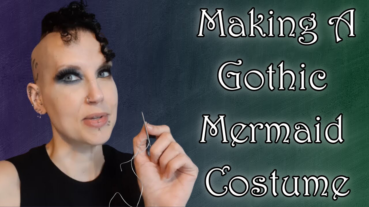 Making a Gothic Mermaid Costume | Madame Absinthe