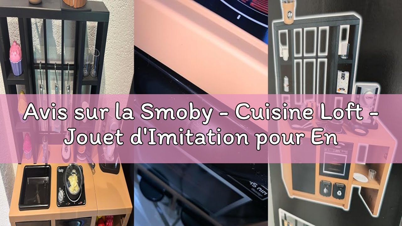 Avis sur la Smoby - Cuisine Loft - Jouet d'Imitation pour Enfant - Look Industriel - 32 Accessoires
