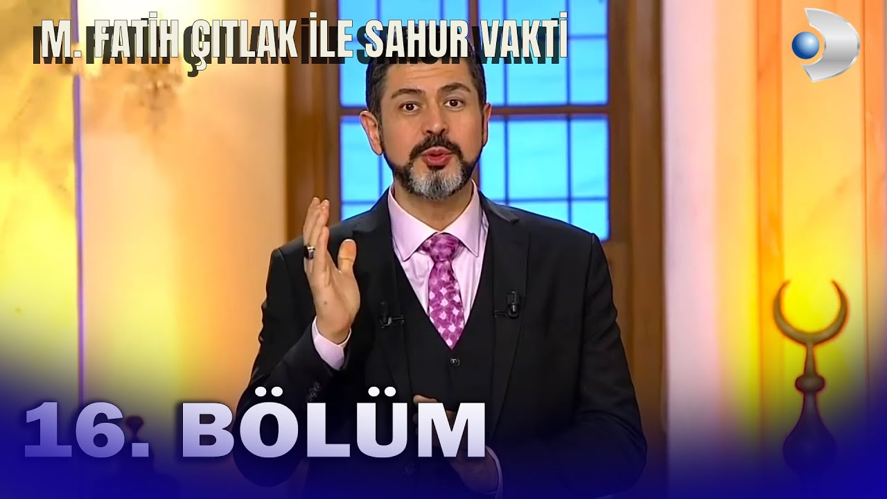 M. Fatih Çıtlak İle Sahur Vakti 16.Bölüm - FULL BÖLÜM (2018)
