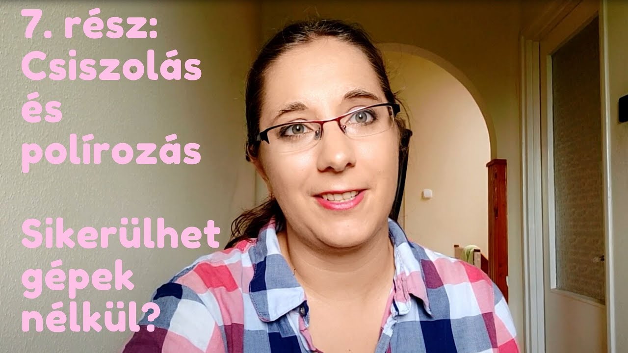 Csiszolás és polírozás - Belehalunk az unalomba?