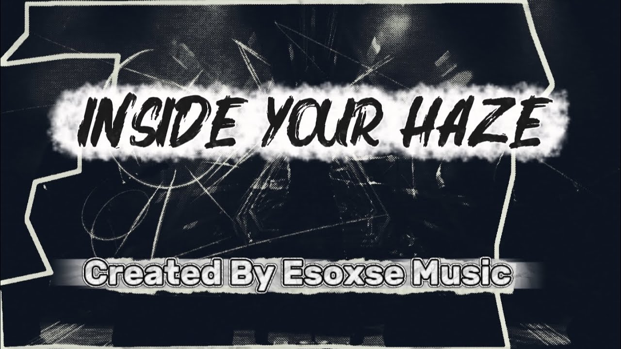 Inside Your Haze - Esoxse Music
