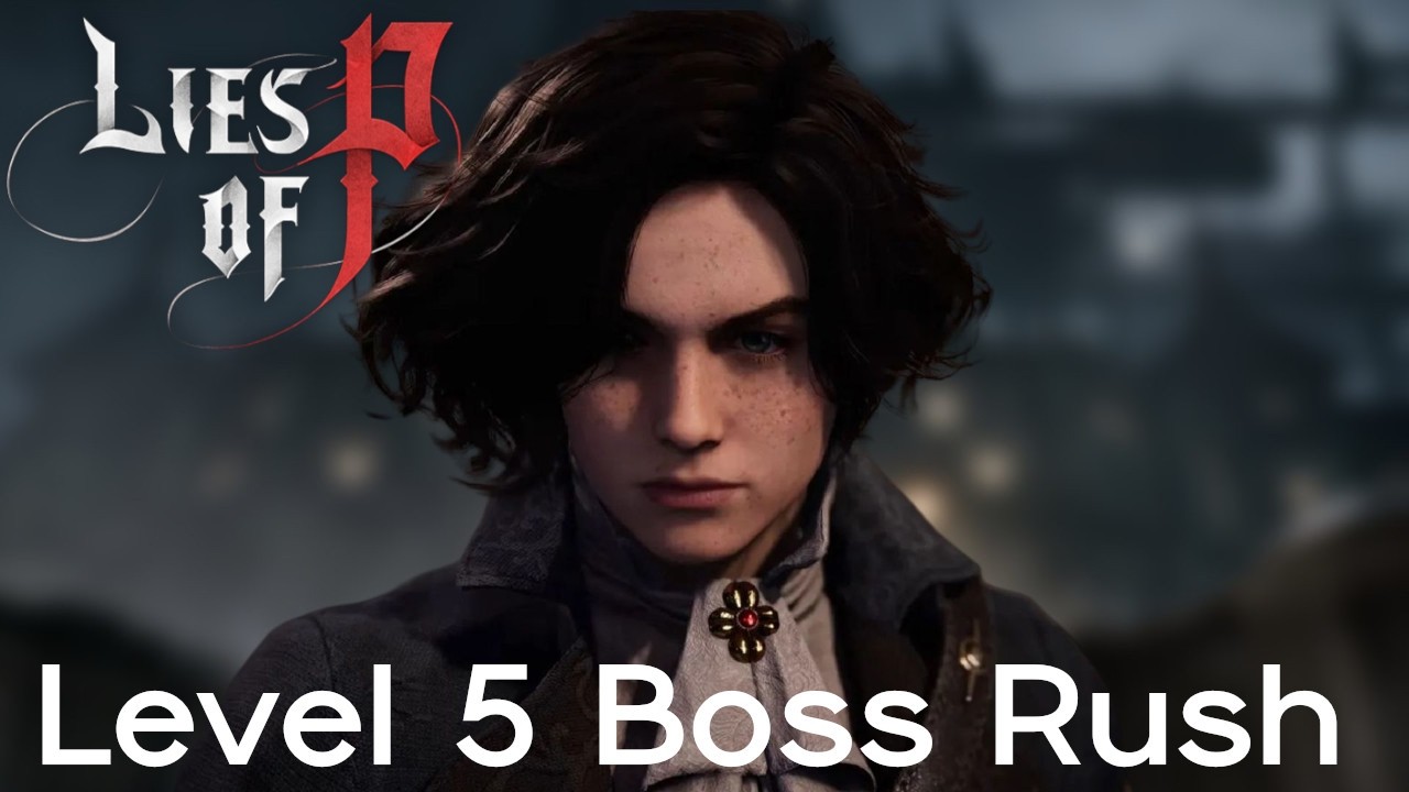 Lies of P Level 5 Boss Rush All Bosses | RE4R Rando Returns Later