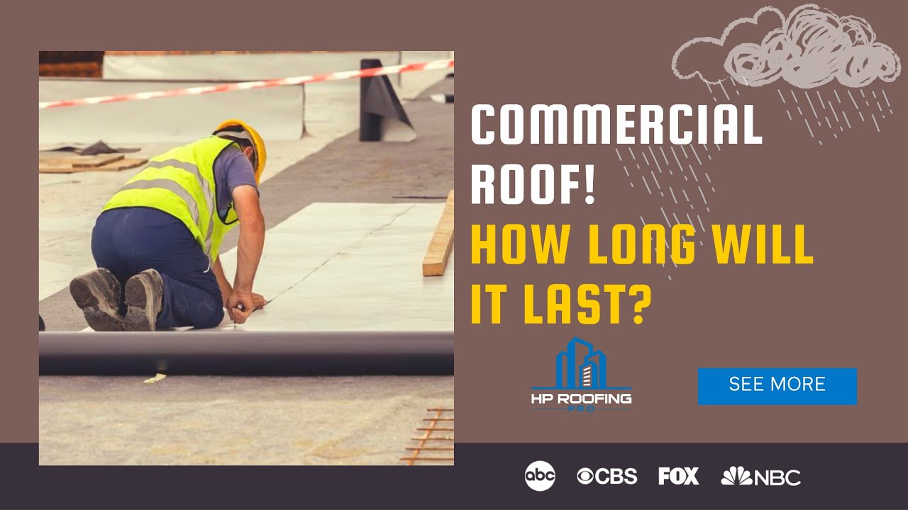 Commercial Roof: How Long Will It Last? HP Commercial Roofing PRO