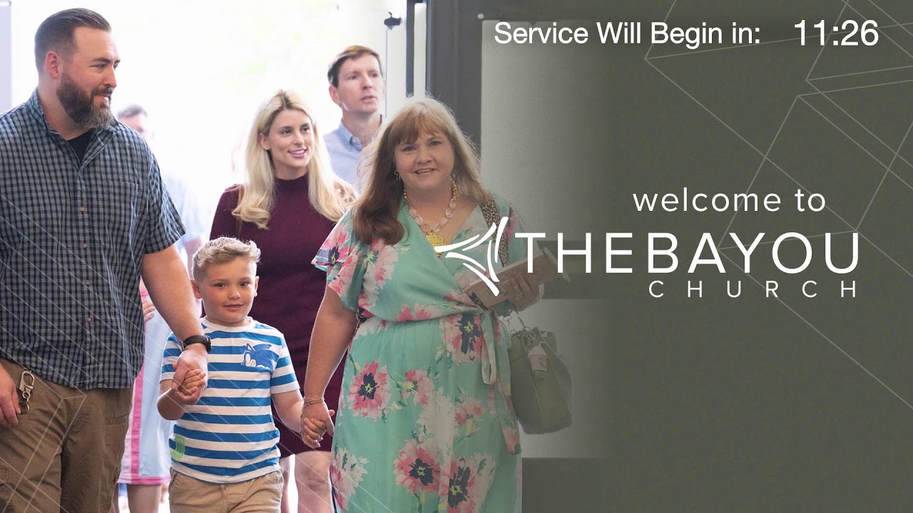 The Bayou Church Sunday 9:30am Service