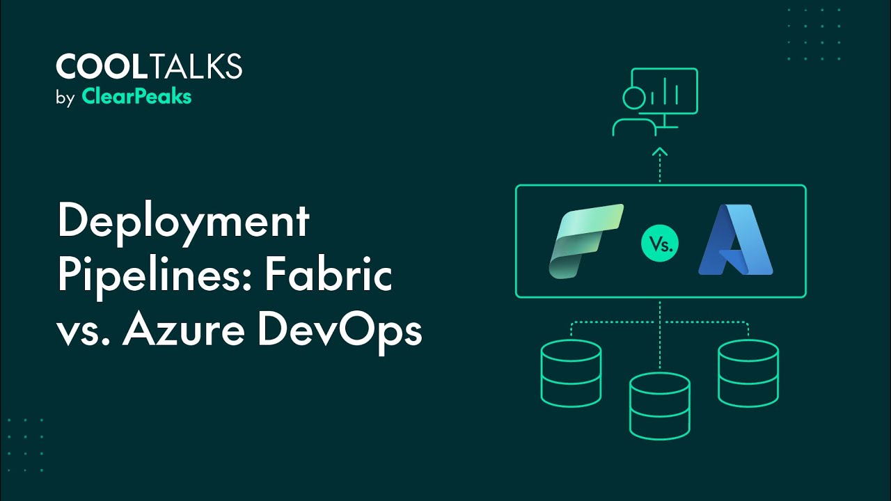 Deployment Pipelines: Fabric vs. Azure DevOps | CoolTalks by ClearPeaks​