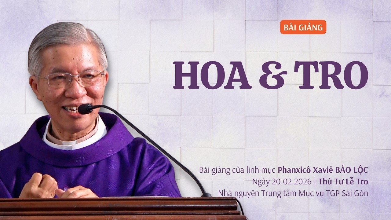 Hoa và Tro - Lm Phanxicô Xaviê Bảo Lộc | Lễ Tro