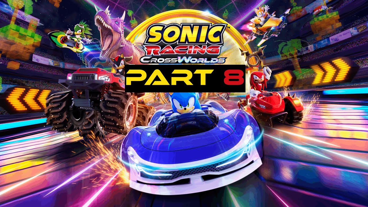Jape Plays - Sonic Racing: CrossWorlds (Part 8)