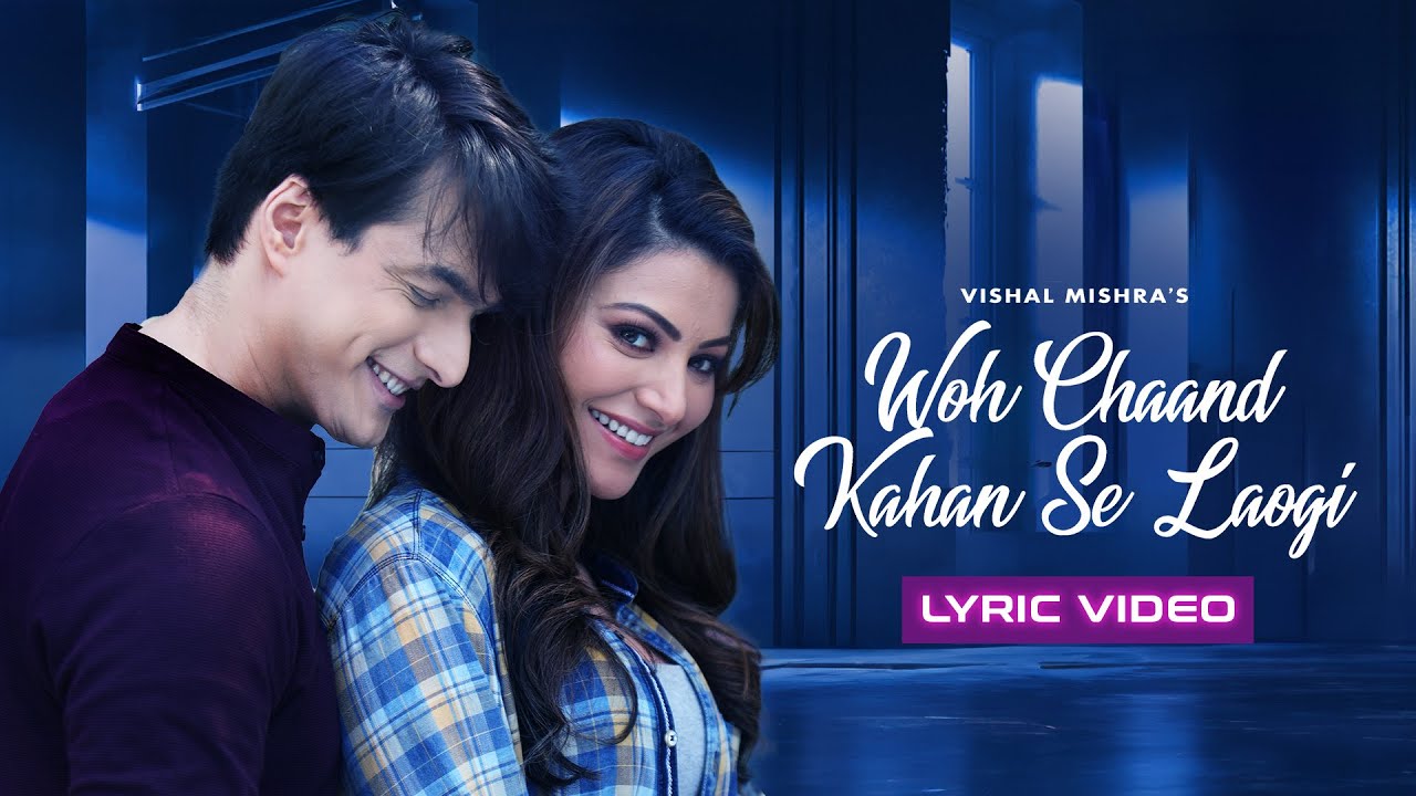 Woh Chaand Kahan Se Laogi (Lyric Video) Urvashi Rautela, Mohsin Khan | Vishal Mishra | Muntashir M