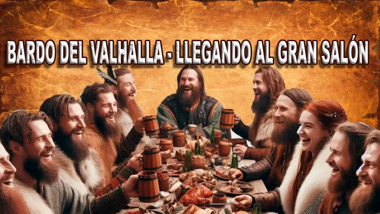 Llegando al gran salón - Bardo del Valhalla /Canción