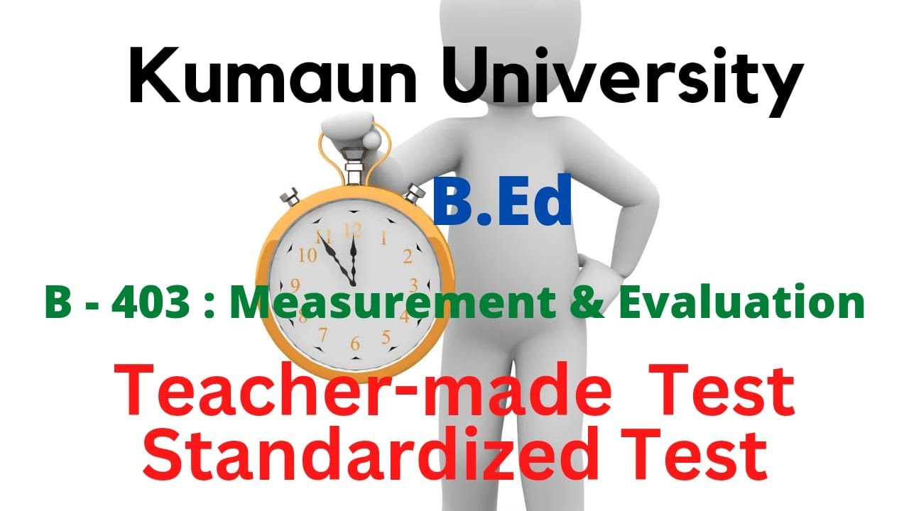 Teacher-made and Standardized Test | B-403 | Evaluation and Examination System Kumaun University