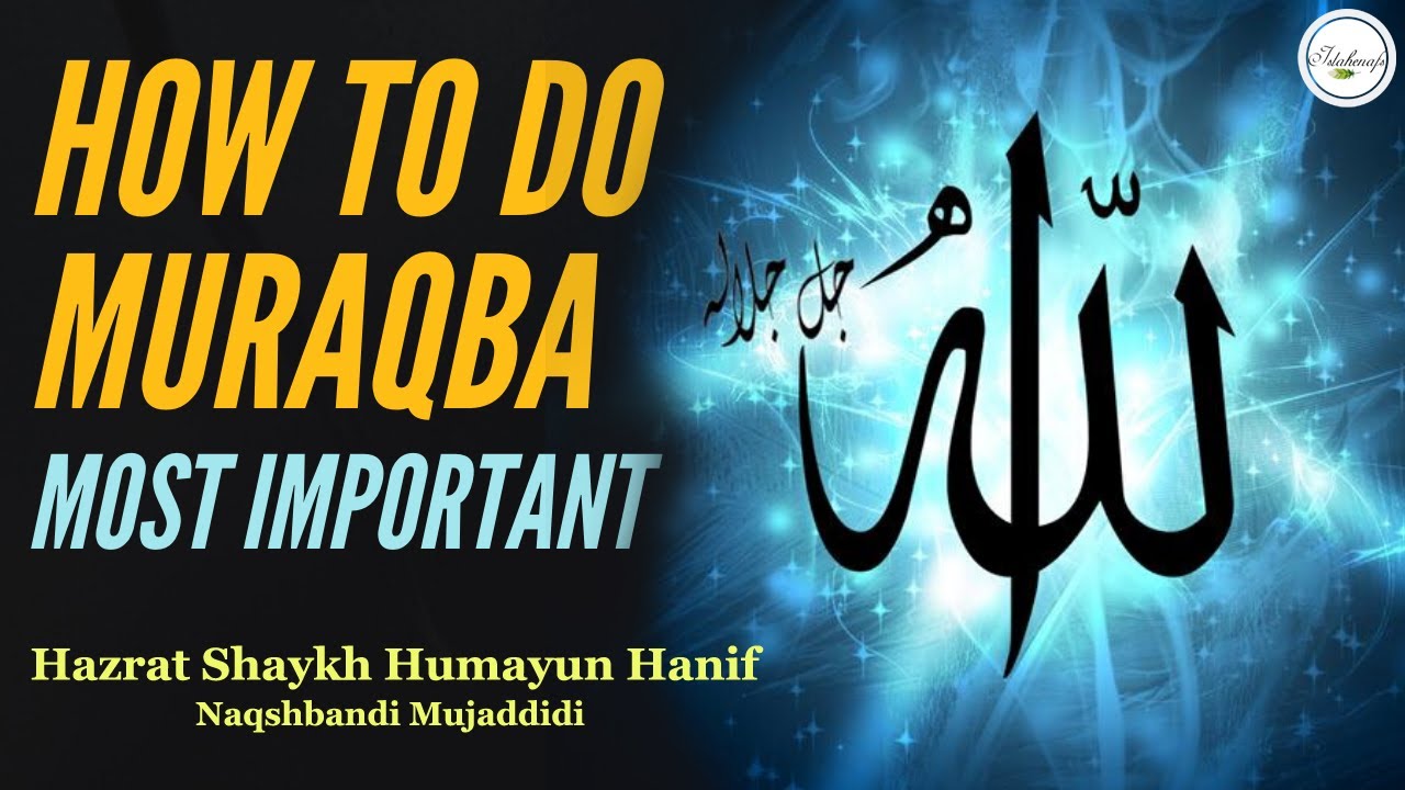 Muraqaba ka Tariqa #1 Hazrat Shaykh Humayun Hanif Naqshbandi Mujaddidi | Complete - Islahenafs