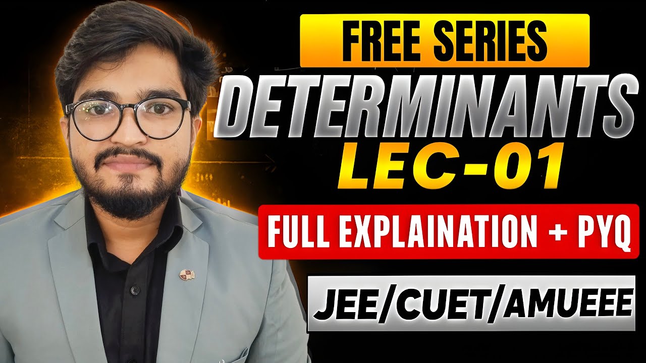 Determinants LEC-01 | Full Explanation + PYQ  |JEE & AMUEEE Free Series | Ritesh Sir