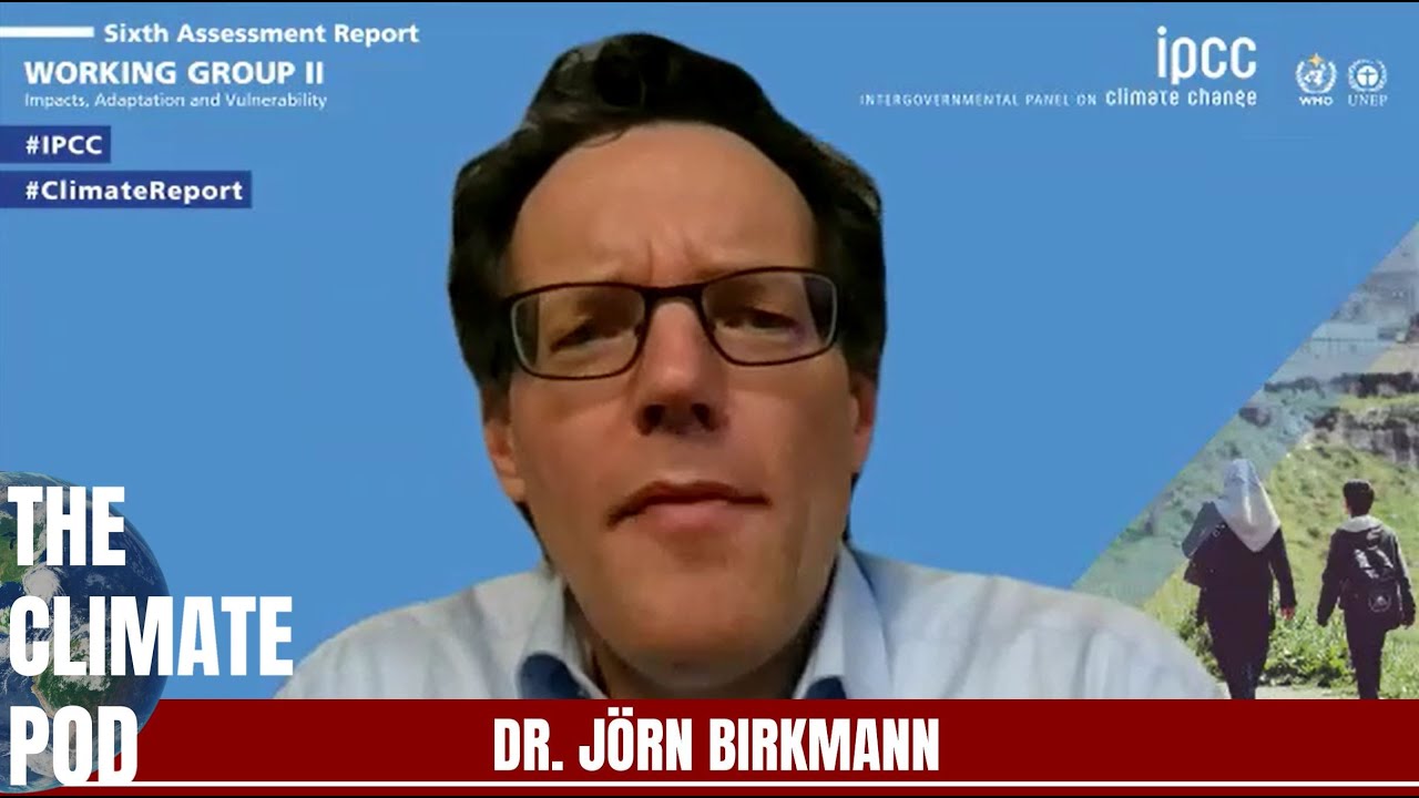 New IPCC Report On Climate Impacts, Adaptation, and Vulnerability (w/ IPCC's Prof. J&ouml;rn Birkmann)