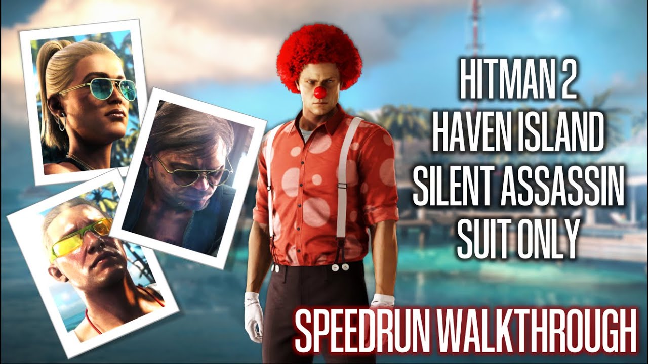 HITMAN 2 - Haven Island - Silent Assassin Suit Only - Speedrun Walkthrough