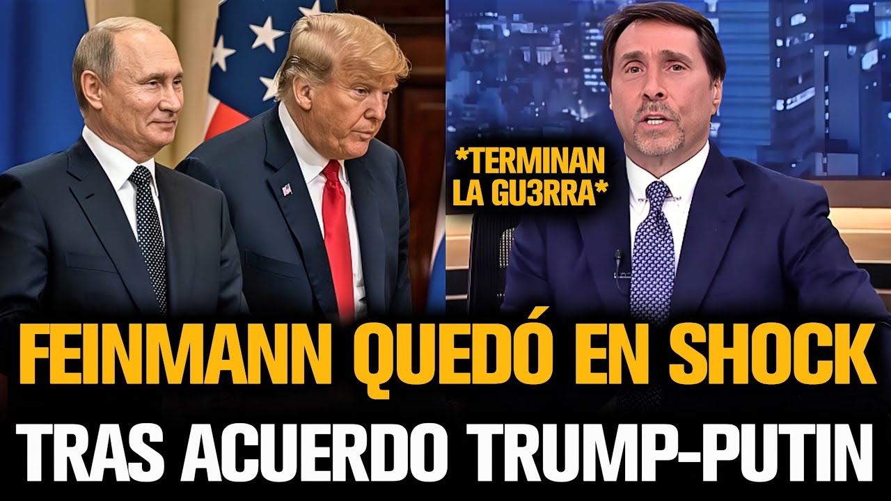 FEINMANN QUEDÓ EN SHOCK TRAS ACUERDO DE TRUMP Y PUTIN POR IRÁN
