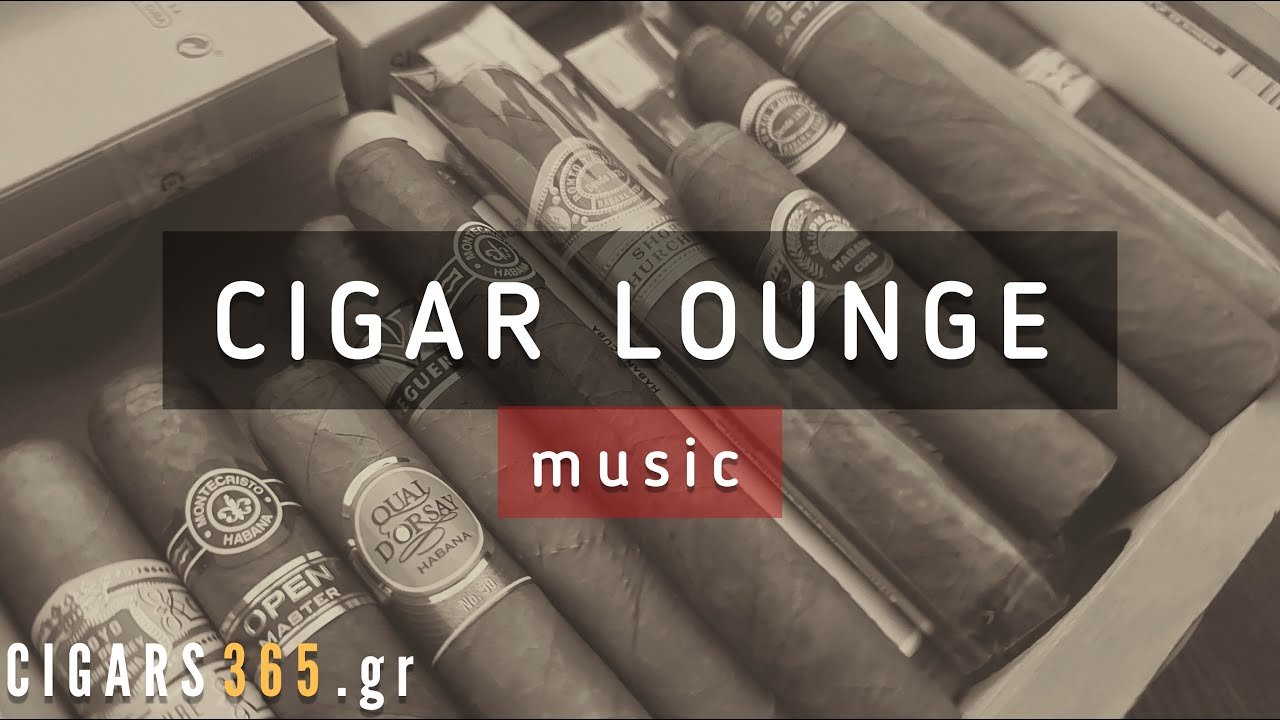 Cigar lounge music | Best of cigar lounge music playlist | Cigars365.gr