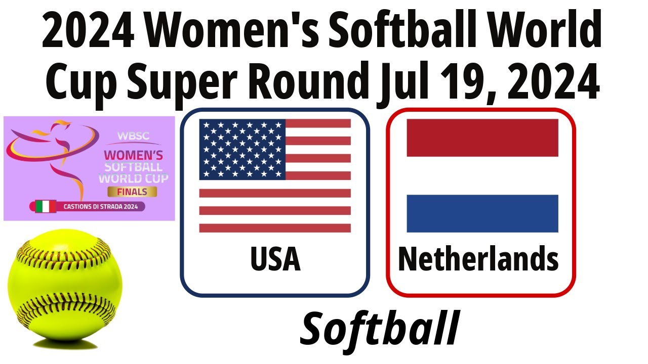 2024 Jul 19 - Softball - Netherlands vs USA - 2024 Women's Softball World Cup Super Round - 20240719