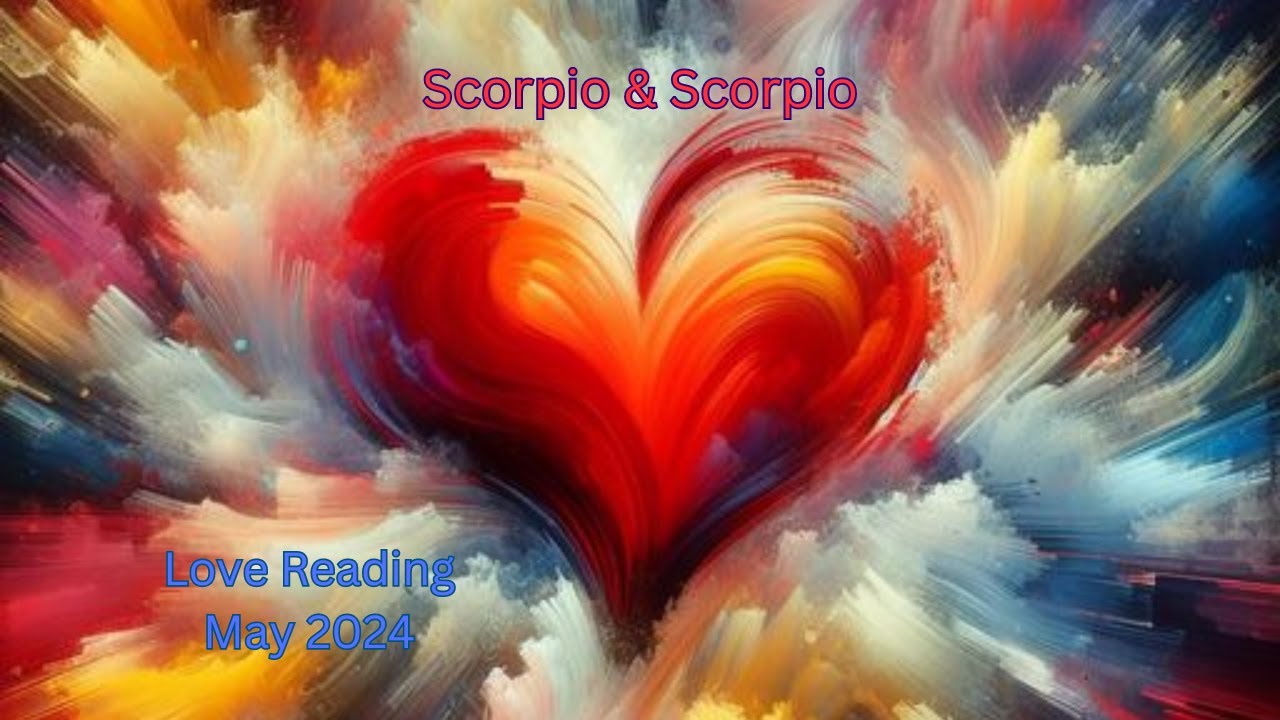 Scorpio & Scorpio Love Reading May 2024 - 'Abundance of Love' ✨❤️