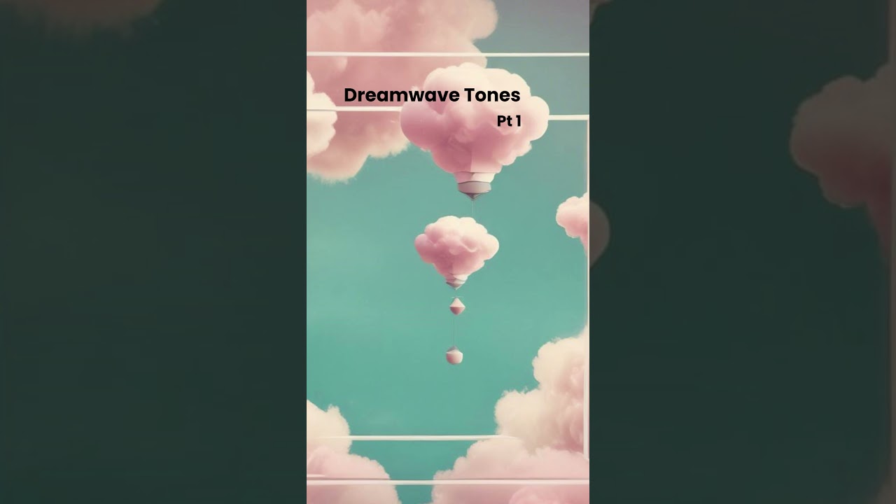 Dreamwave Tones Pt 1