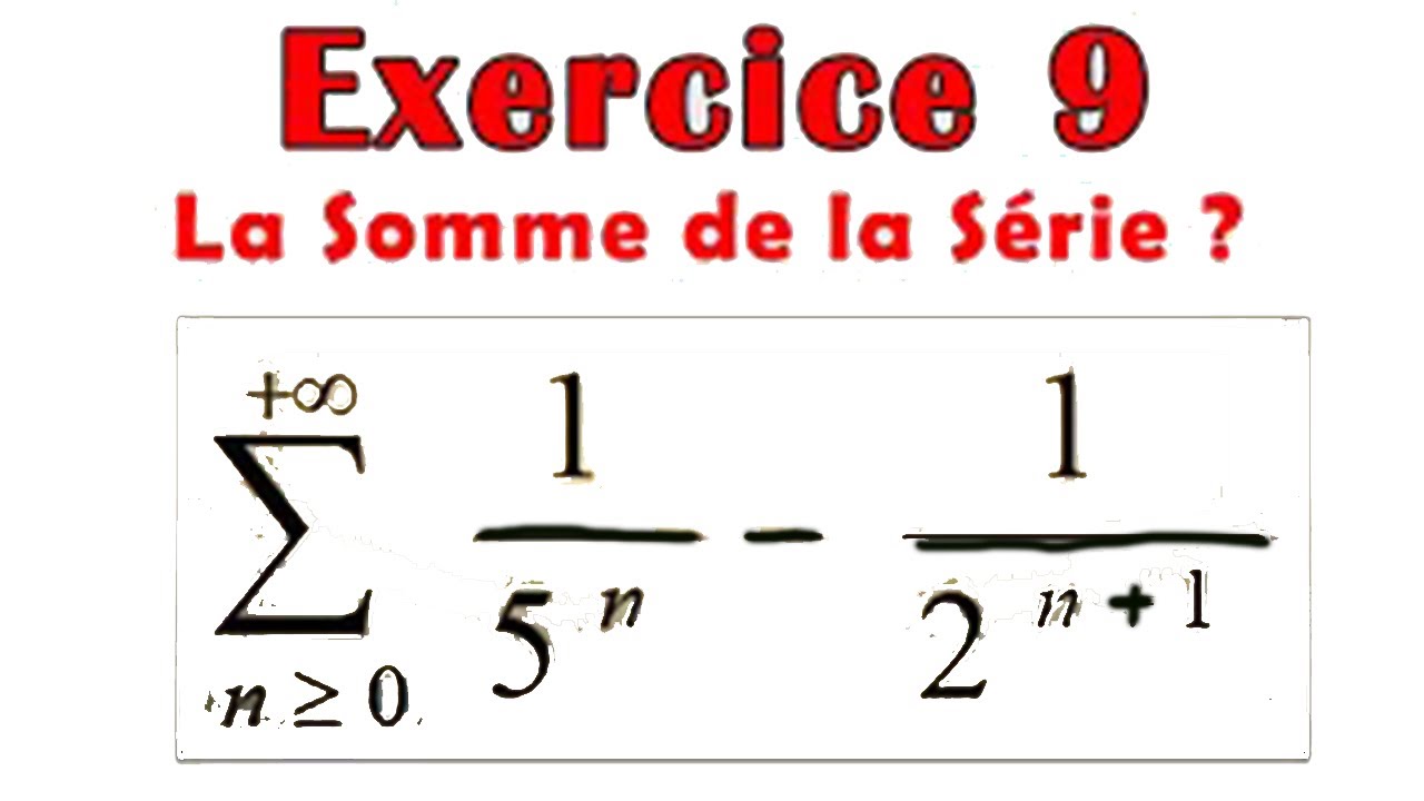 Séries Numériques : Exercice 9 (Somme d'une série numérique)