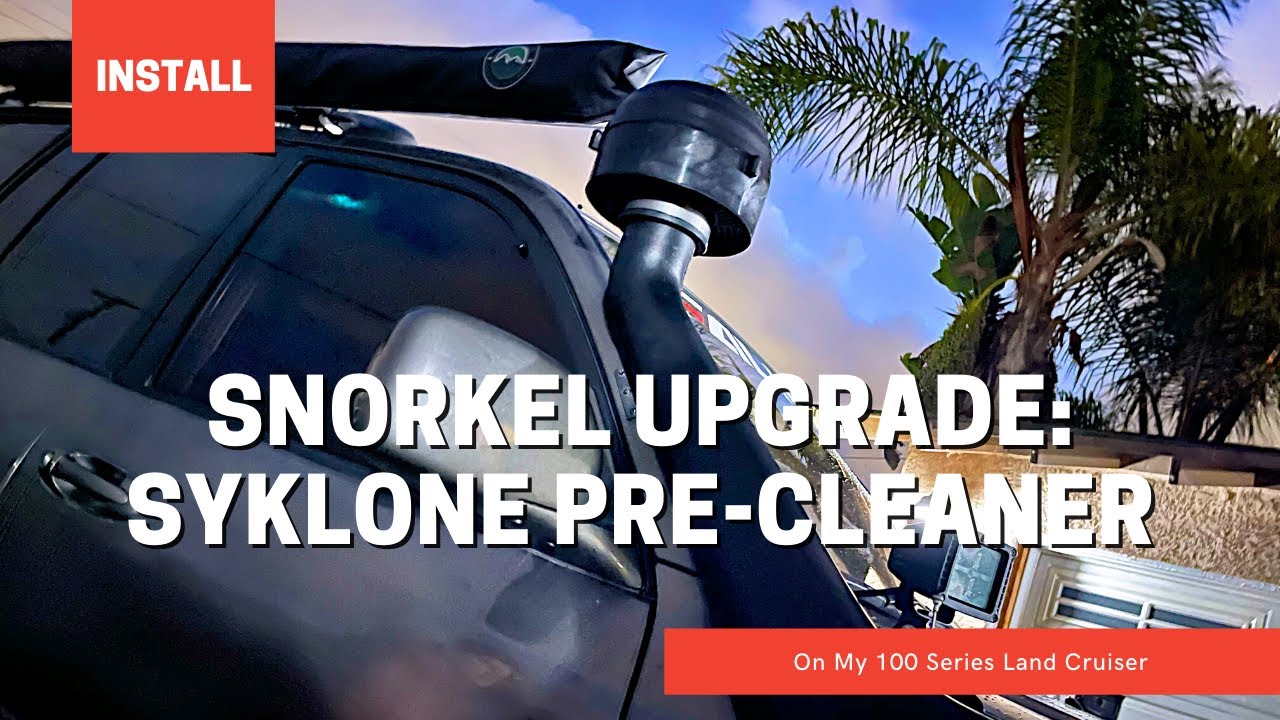 Snorkel Upgrade: SyKlone Pre-Cleaner on My 100 Series Land Cruiser